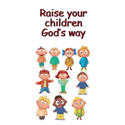 Raise your children Gods way