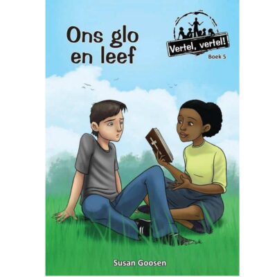 Vertel, vertel! Ons glo en leef (Boek 5)